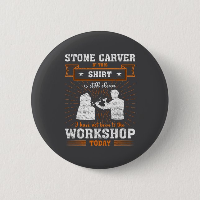 Craftsmen Quote Funny Stone Carver  2 Inch Round Button (Front)