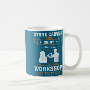 Craftsmen Quote Funny Stone Carver Coffee Mug