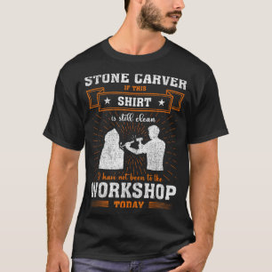 Craftsmen Quote Funny Stone Carver  T-Shirt