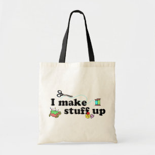 Crafty - I Make Stuff Up Tote Bag
