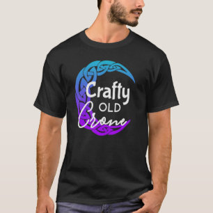 Crafty Old Crone, Witch, Wiccan, Pagan Crone Desig T-Shirt