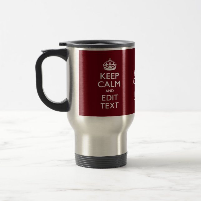 Cranberry Burgundy Keep Calm and Your Text Travel Mug (Left)