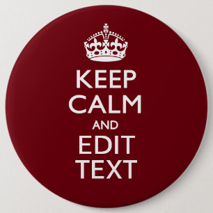 Cranberry Wine Burgundy Keep Calm Have Your Text 6 Inch Round Button