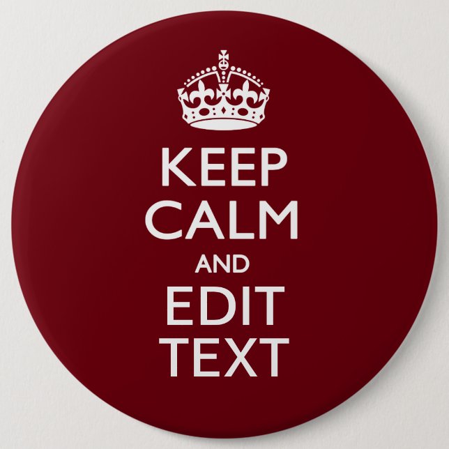 Cranberry Wine Burgundy Keep Calm Have Your Text 6 Inch Round Button (Front)
