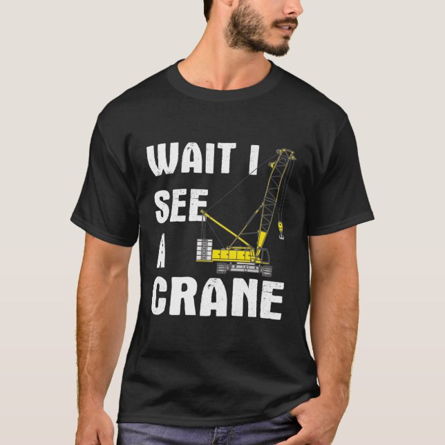 Crane Crane Operator Heavy Equipt Operator T-Shirt (Front)