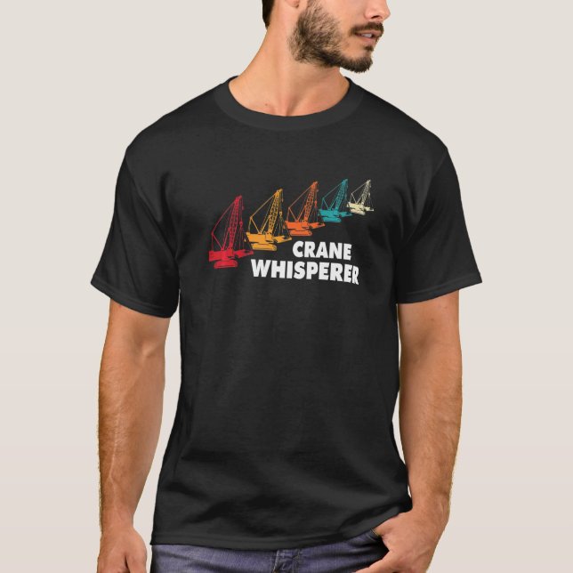Crane driver construction site crane driving crane T-Shirt (Front)