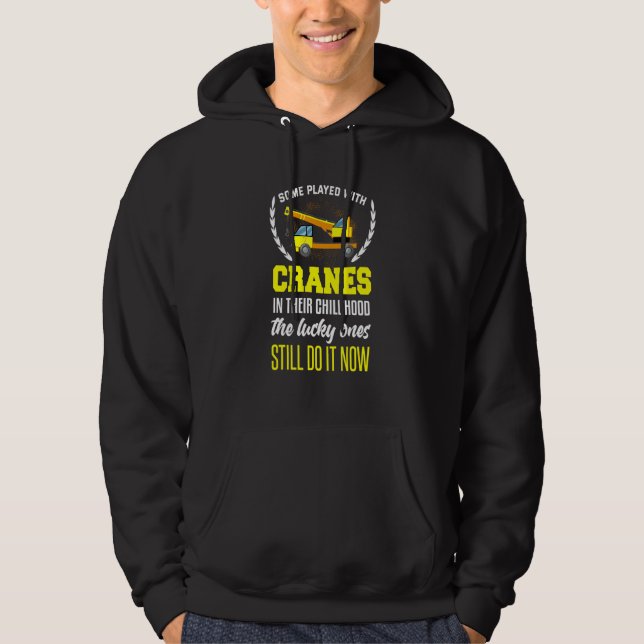 Crane Driver Crane Operator Auto Crane Constructio Hoodie (Front)