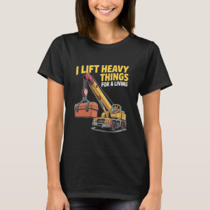 Crane Driver Heavy Construction Site Worker Operat T-Shirt