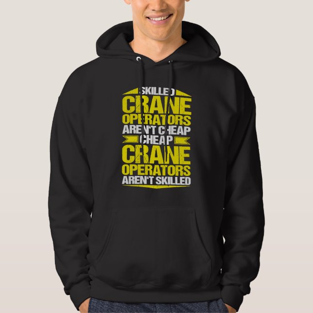 Crane Driver Skilled Crane Operator Hoodie (Front)