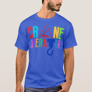 Crane Operator 8 T-Shirt