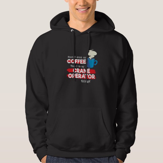 Crane Operator and Coffee  Appreciation Hoodie (Front)