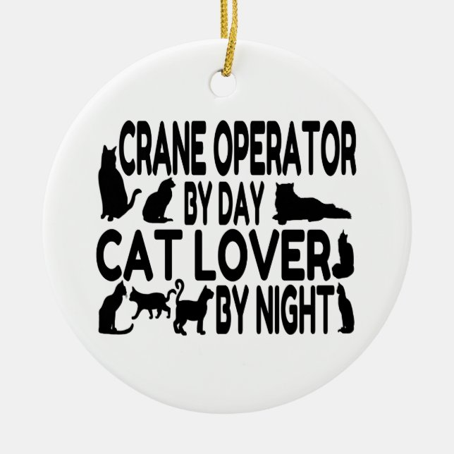 Crane Operator Cat Lover Ceramic Ornament (Front)