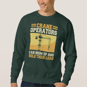 Crane Operator Construction Heavy Equipment Tower Sweatshirt
