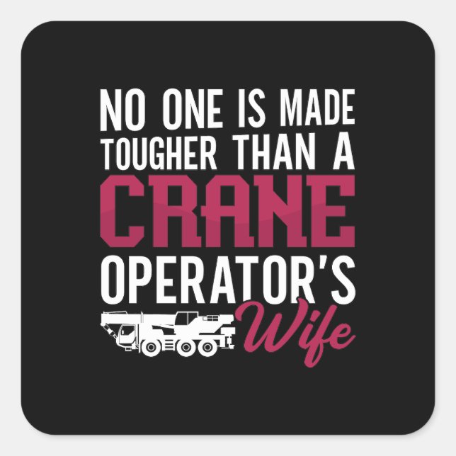 Crane Operator Crane Operator's Wife Construction Square Sticker (Front)
