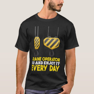 Crane Operator do and enjoy it Construction Worker T-Shirt