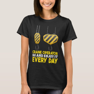 Crane Operator do and enjoy it Construction Worker T-Shirt