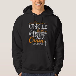 Crane Operator Favourite Uncle With A Cool Job Sit Hoodie
