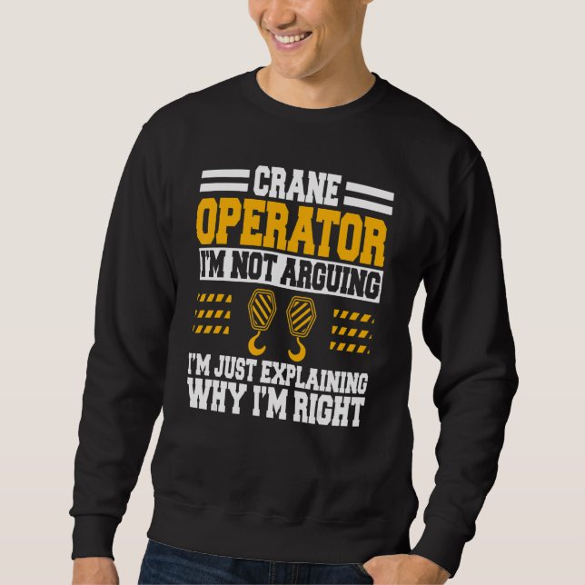 Crane Operator Heavy Equipment Construction Tower  Sweatshirt (Front)