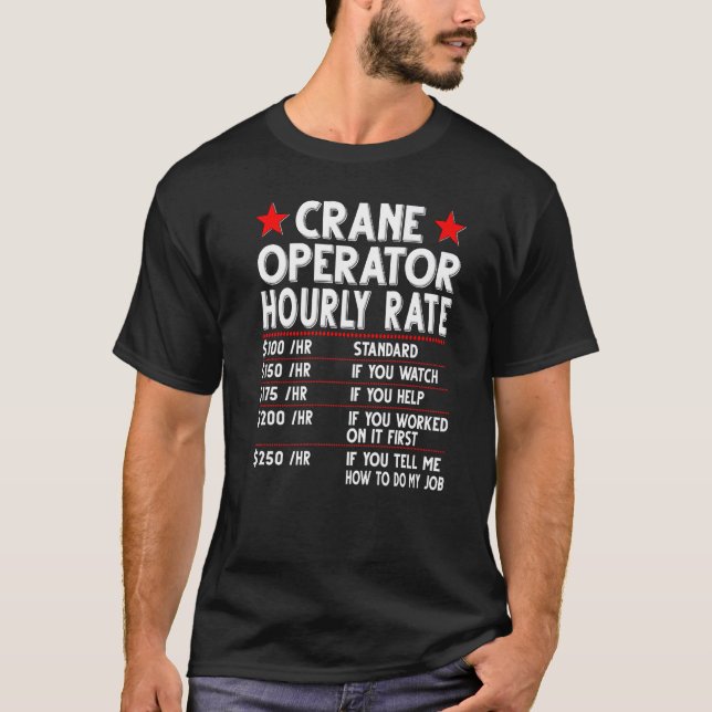 Crane Operator Hourly Rate Crane T-Shirt (Front)