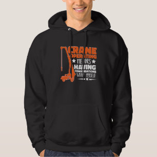Crane Operator means having fun Construction Worke Hoodie