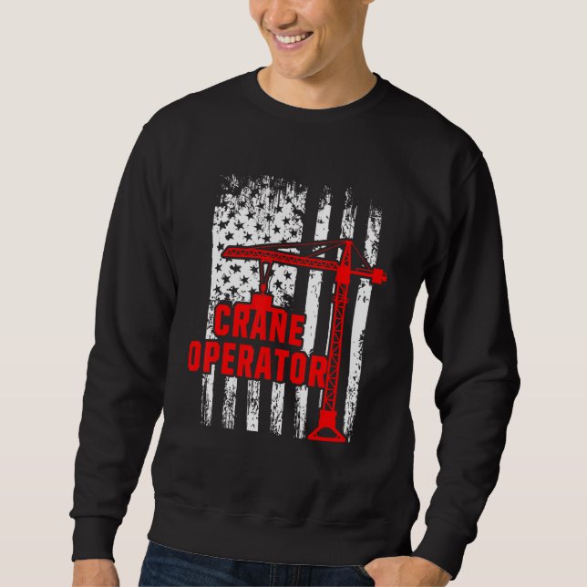 Crane Operator Usa Flag Building Machine Construct Sweatshirt (Front)