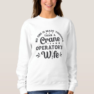 Crane Operator's Wife Construction Site Worker Sweatshirt