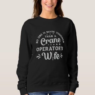 Crane Operator's Wife Worker Construction Site Sweatshirt