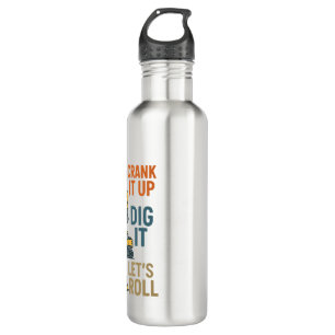 Crank It Up Dig It Lets Roll Construction Machine 710 Ml Water Bottle