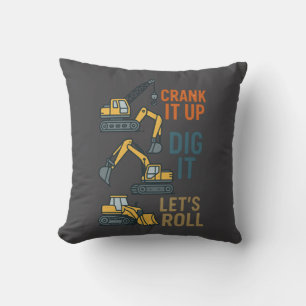Crank It Up Dig It Lets Roll Construction Machine Throw Pillow