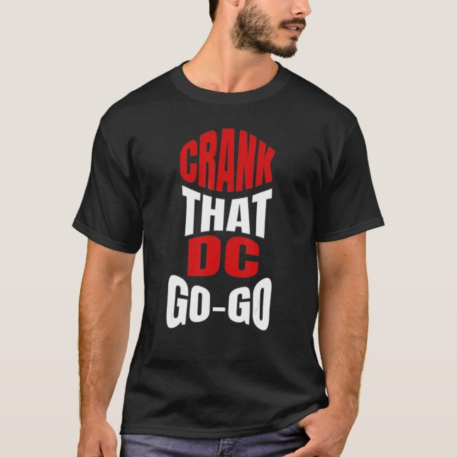 Crank That Washington DC Go-Go music present for a T-Shirt (Front)