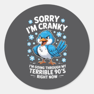 Cranky Bird Terrible 90s Funny Quote Design Classic Round Sticker