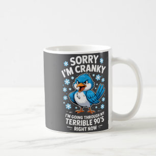 Cranky Bird Terrible 90s Funny Quote Design Coffee Mug