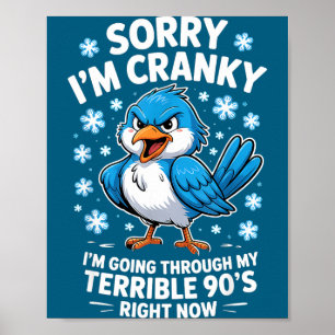 Cranky Bird Terrible 90s Funny Quote Design  Poster