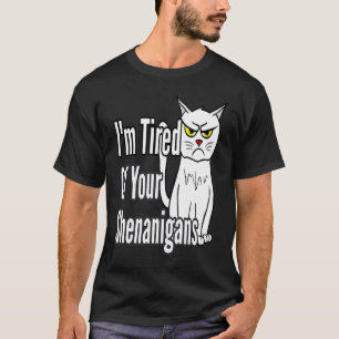 Cranky Cat Tired Of Your Shenanigans Fed Up Mom S T-Shirt