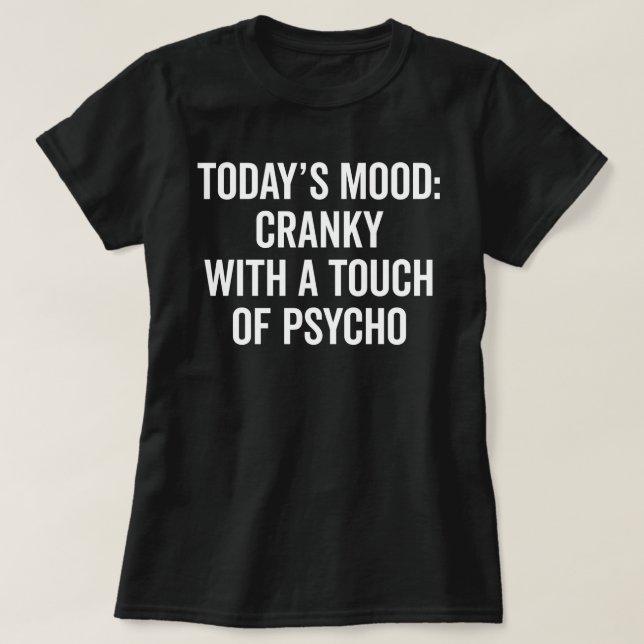 Cranky & Psycho Funny Quote T-Shirt (Design Front)