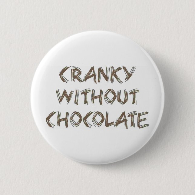 Cranky without Chocolate 2 Inch Round Button (Front)