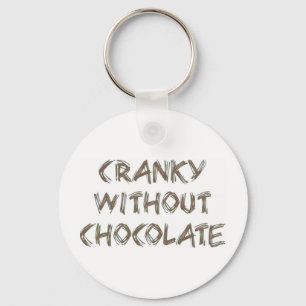 Cranky without Chocolate Keychain
