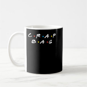 Crap Bag Friends  Coffee Mug