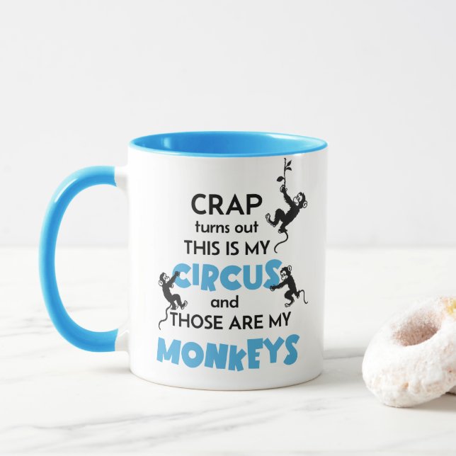 Crap This Is My Circus & Those Are My Monkeys Mug (With Donut)