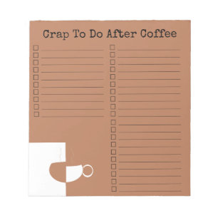 "Crap To Do After Coffee" Notepad