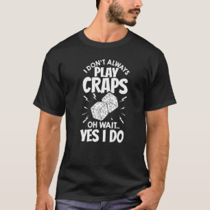 Craps Table Crapshooting Strategy Rules Game Dice  T-Shirt