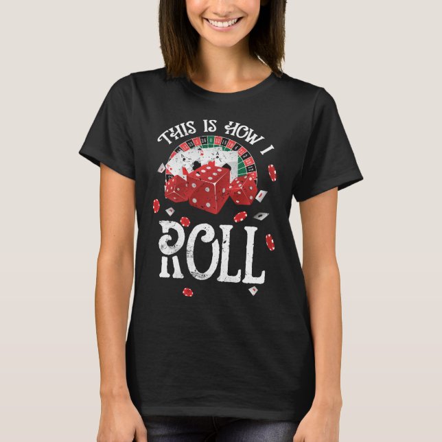 Craps This Is How I Roll T-Shirt (Front)