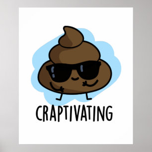 Craptivating Cute Cool Poop Pun Poster