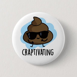 Craptivating Funny Cool Poop Pun  2 Inch Round Button