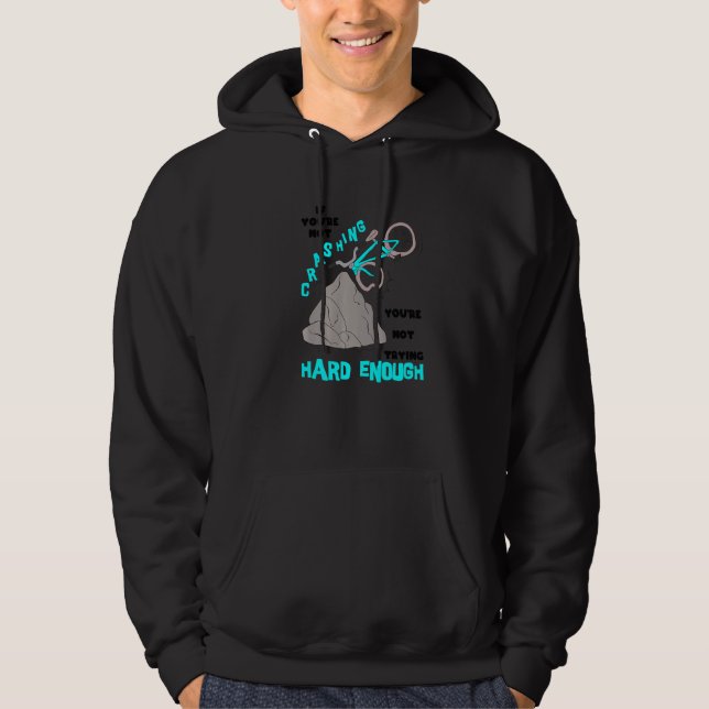 Crashing Not Hard Enough Biking Bicycle BMX Stunt  Hoodie (Front)