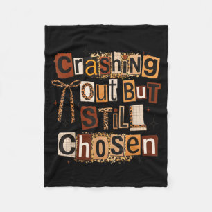 Crashing Out But Chosen Christian Faith Quote Fleece Blanket