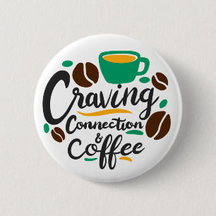 “Craving Connection and Coffee” 2 Inch Round Button