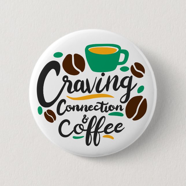 “Craving Connection and Coffee”  2 Inch Round Button (Front)