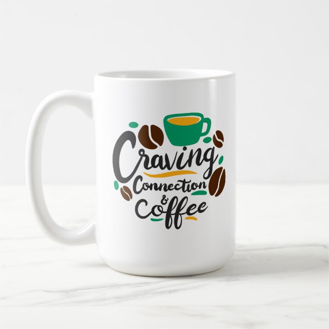 “Craving Connection and Coffee”  Coffee Mug (Left)