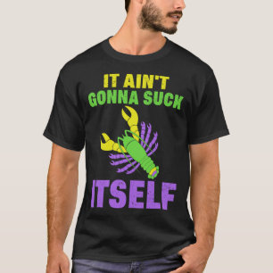 Craw Fish Mardi Gras Parody Ain t Gonna Lick Itse T-Shirt